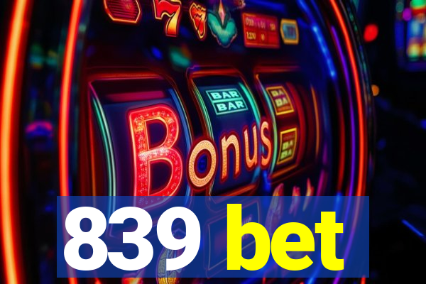 839 bet